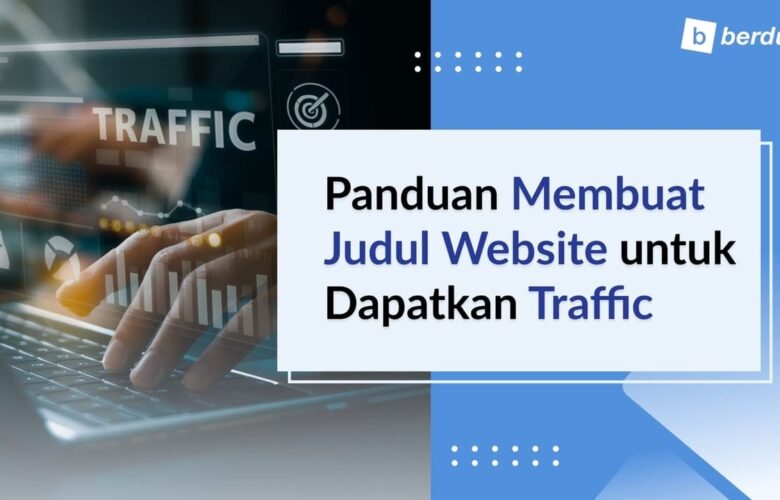 Penggunaan Judul dalam Artikel SEO: Panduan Meningkatkan Trafik